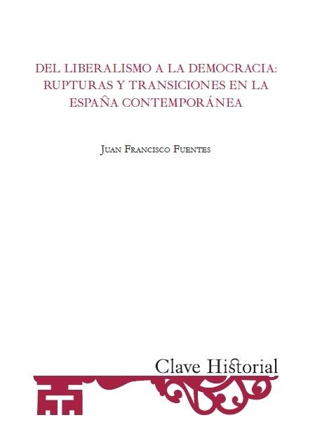 Del liberalismo a la democracia "Rupturas y transiciones en la España contemporánea"