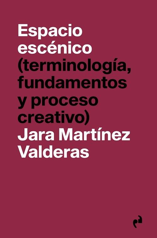 Espacio escénico "(terminología, fundamentos y proceso creativo)"