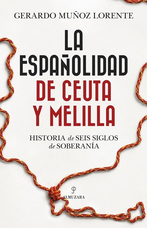 La españolidad de Ceuta y Melilla "Historia de seis siglos de soberanía"