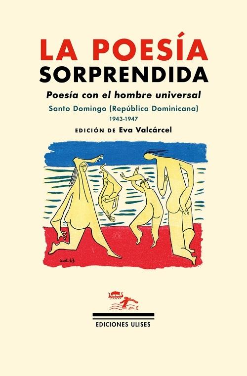 La Poesía Sorprendida "Poesía con el hombre universal (Santo Domingo -República Dominicana) 1943-1947"