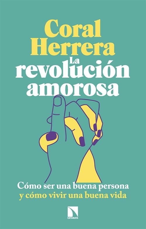 La revolución amorosa "Cómo ser una buena persona y cómo vivir una buena vida"
