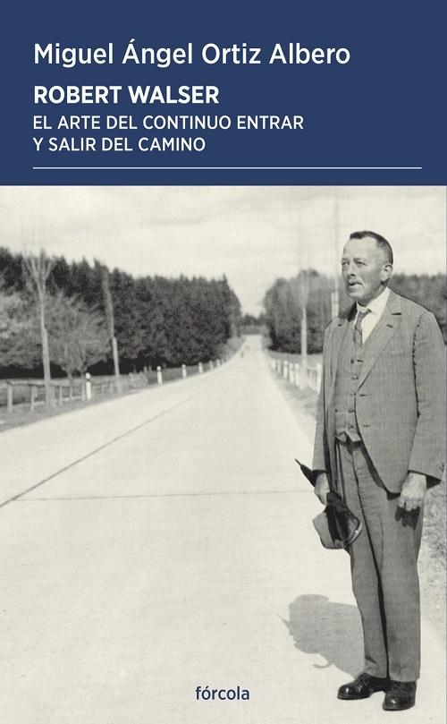 Robert Walser "El arte del continuo entrar y salir del camino"