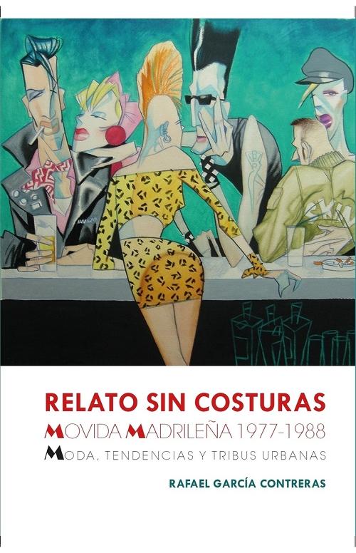 Relato sin costuras "Movida madrileña 1977-1988. Moda, tendencias y tribus urbanas"