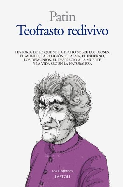 Teofrasto redivivo "Historia de lo que se ha dicho sobre los dioses, el mundo, la religión, el alma, el infierno, ..."