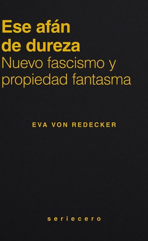 Ese afán de dureza "Nuevo fascismo y propiedad fantasma"